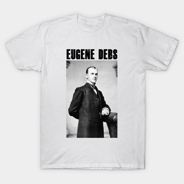 Eugene Debs Series: Young Eugene Debs - Eugene Debs - T-Shirt | TeePublic